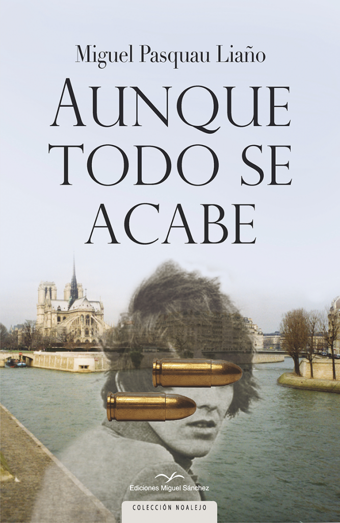 Aunque todo se acabe. Nueva novela Miguel Pasquau Liaño